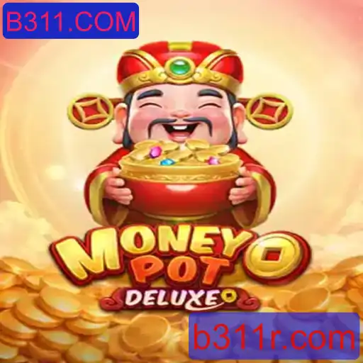 Explorando o Fascínio do Jogo MoneyPotDELUXE e a Plataforma B311.COM