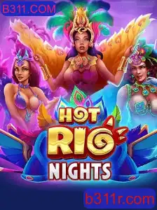 Descubra 'HotRioNights': O Novo Jogo Sensação com B311.COM